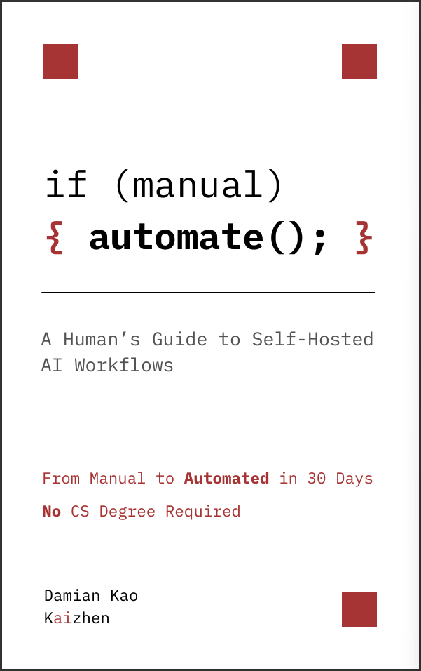 Book cover: if (manual) { automate(); } A Human's Guide to Self-Hosted AI Workflows